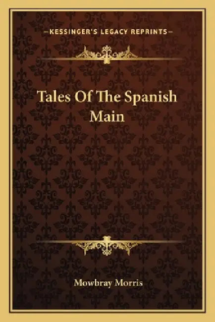 Tales Of The Spanish Main by Mowbray Morris