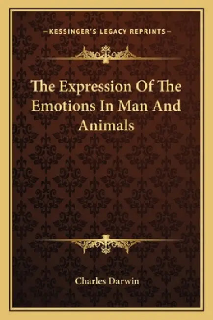 The Expression Of The Emotions In Man And Animals by Charles Darwin