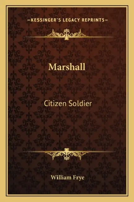 Marshall: Citizen Soldier by William Frye