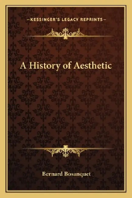 A History of Aesthetic by Bernard Bosanquet