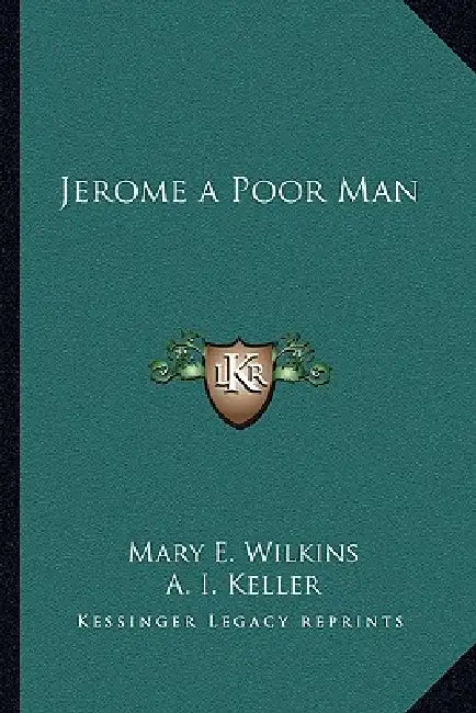 Jerome a Poor Man by Mary E. Wilkins, A. I. Keller