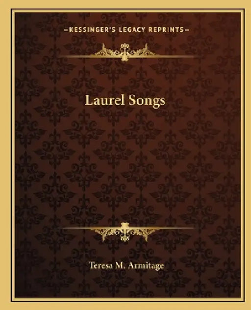 Laurel Songs by Teresa M. Armitage