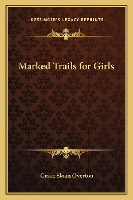 Marked Trails for Girls by Grace Sloan Overton