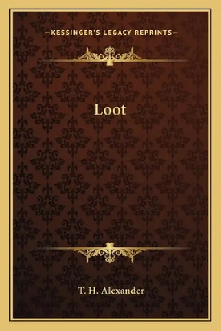 Loot by T. H. Alexander