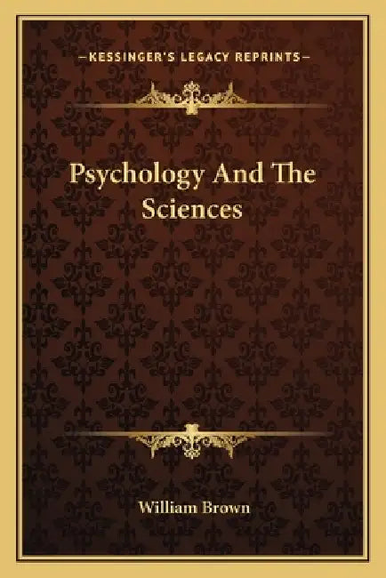 Psychology And The Sciences by William Brown