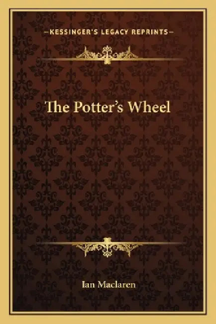 The Potter's Wheel by Ian MacLaren