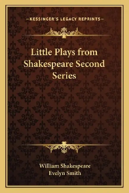 Little Plays from Shakespeare Second Series by William Shakespeare, Evelyn Smith
