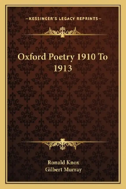 Oxford Poetry 1910 To 1913 by Ronald Knox, Gilbert Murray