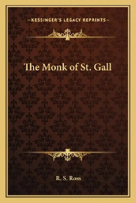The Monk of St. Gall by R. S. Ross