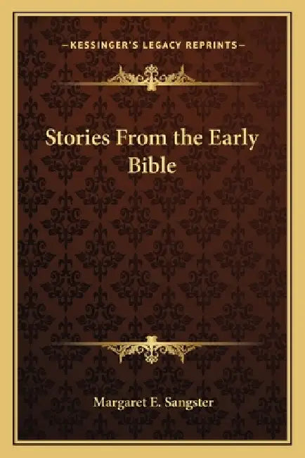 Stories From the Early Bible by Margaret E. Sangster