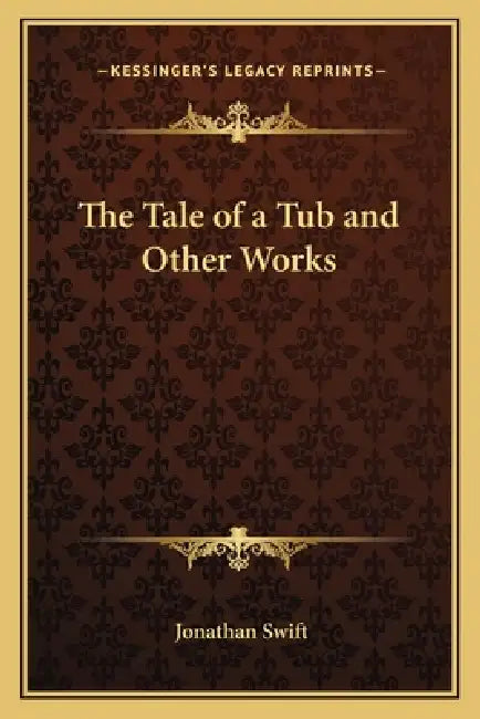 The Tale of a Tub and Other Works by Jonathan Swift