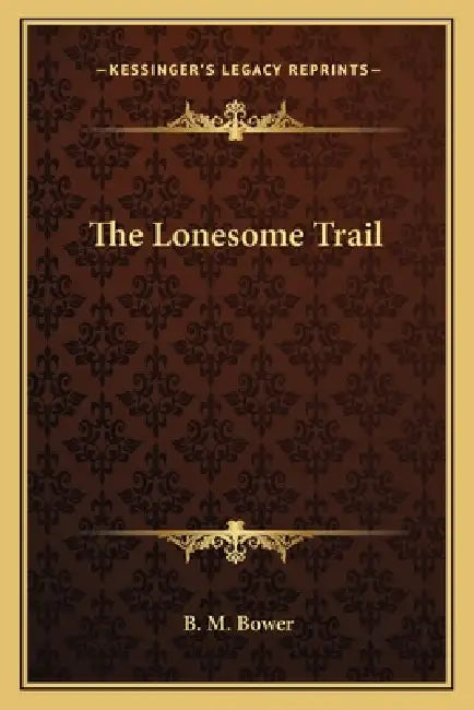 The Lonesome Trail by B. M. Bower