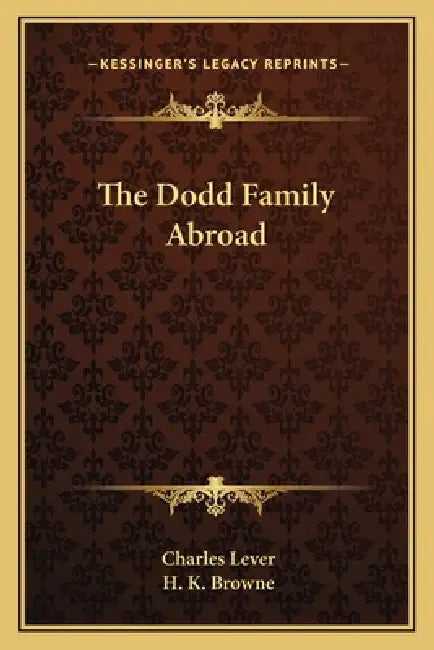 The Dodd Family Abroad by Charles Lever, H. K. Browne