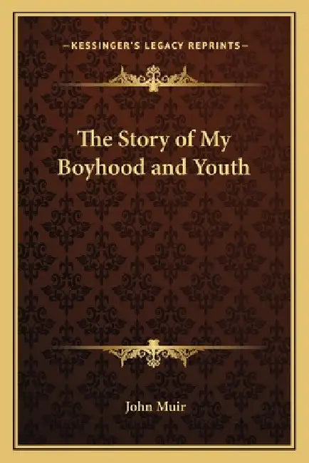 The Story of My Boyhood and Youth by John Muir