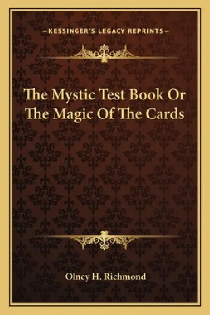 The Mystic Test Book Or The Magic Of The Cards by Olney H. Richmond