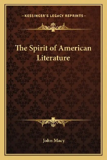 The Spirit of American Literature by John Macy
