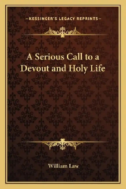 A Serious Call to a Devout and Holy Life by William Law