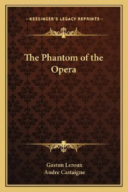 The Phantom of the Opera by Gaston LeRoux, Andre Castaigne