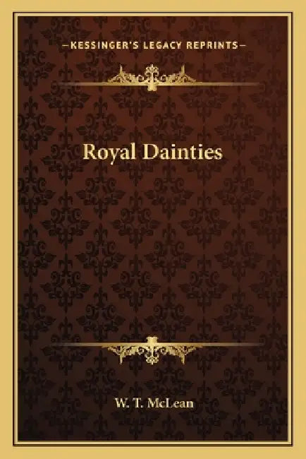 Royal Dainties by W. T. McLean