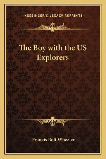 The Boy with the US Explorers by Francis Rolt Wheeler