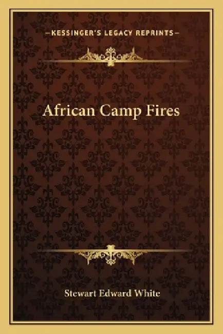 African Camp Fires by Stewart Edward White