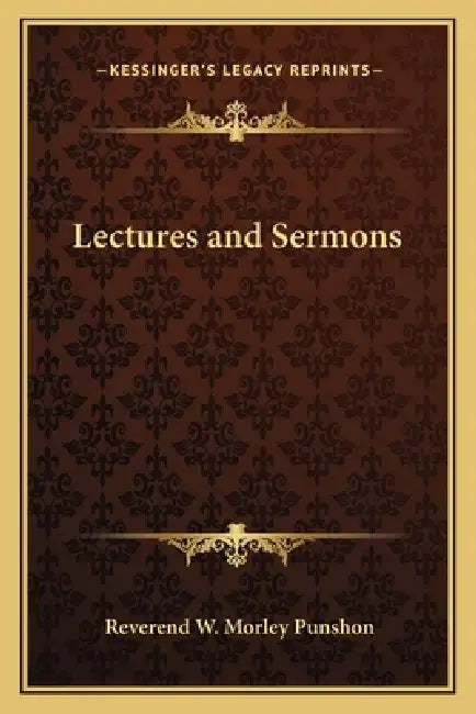 Lectures and Sermons by Reverend W. Morley Punshon