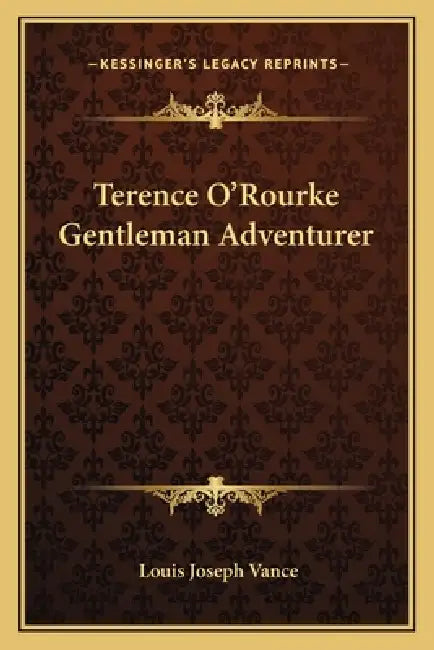 Terence O'Rourke Gentleman Adventurer by Louis Joseph Vance