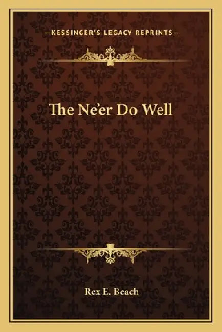 The Ne'er Do Well by Rex E. Beach