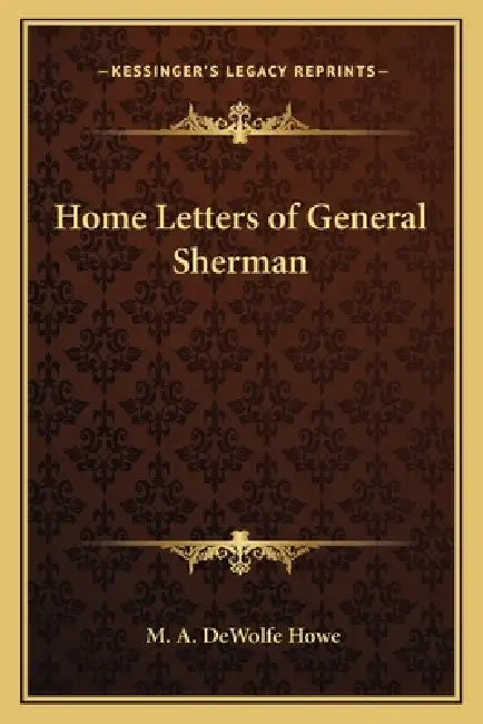 Home Letters of General Sherman by M. A. DeWolfe Howe