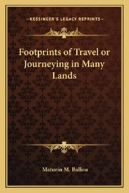 Footprints of Travel or Journeying in Many Lands by Maturin M. Ballou