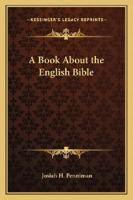 A Book About the English Bible by Josiah H. Penniman