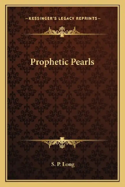 Prophetic Pearls by S. P. Long