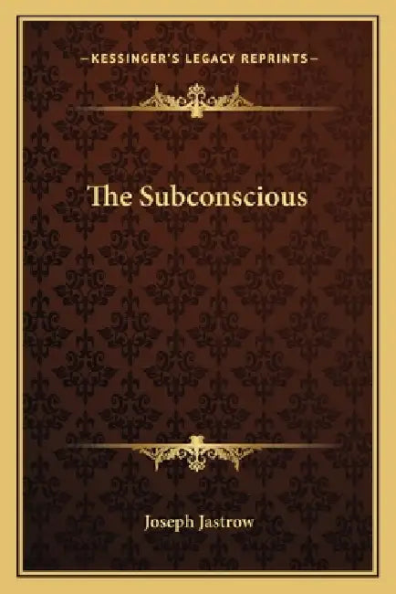 The Subconscious by Joseph Jastrow