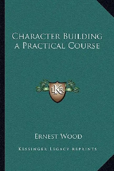 Character Building a Practical Course by Ernest Wood