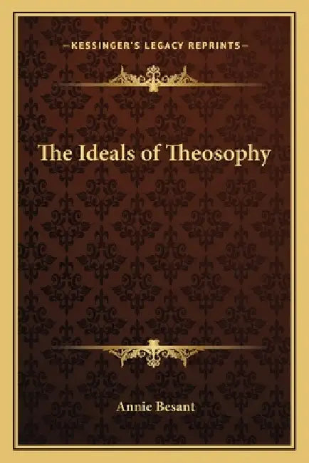 The Ideals of Theosophy by Annie Besant