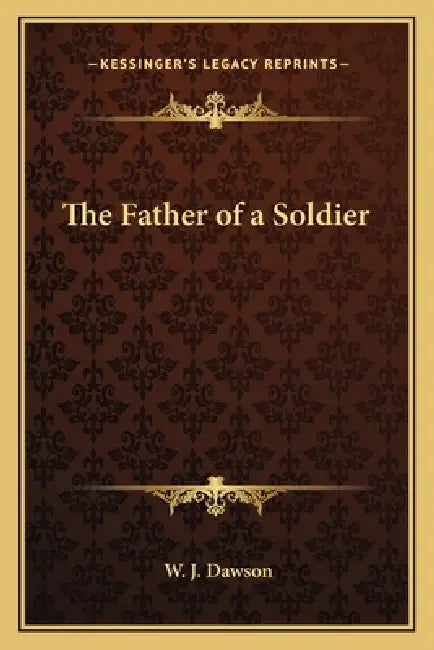The Father of a Soldier by W. J. Dawson
