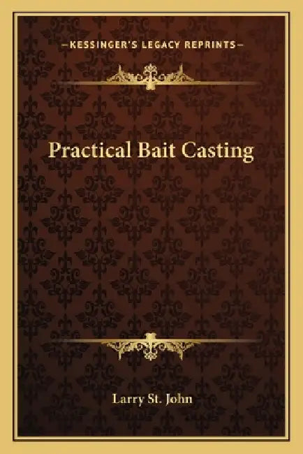 Practical Bait Casting by Larry St John