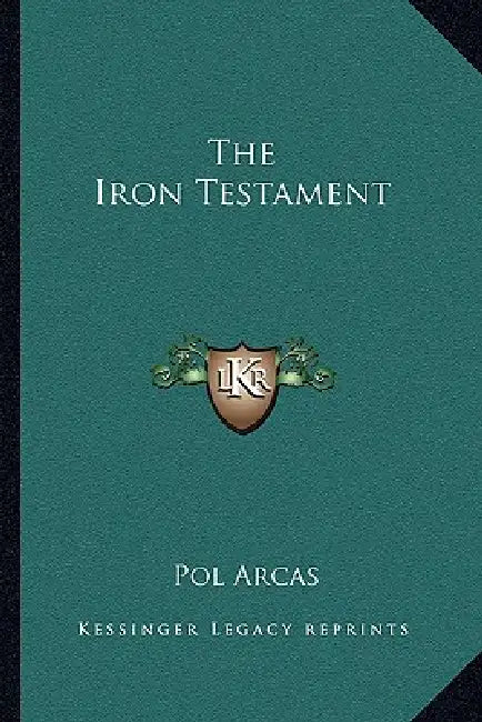 The Iron Testament by Pol Arcas
