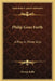 Philip Goes Forth: A Play in Three Acts by George Kelly