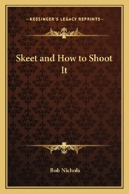 Skeet and How to Shoot It by Bob Nichols