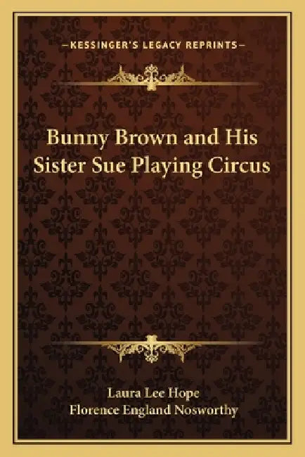 Bunny Brown and His Sister Sue Playing Circus by Laura Lee Hope, Florence England Nosworthy