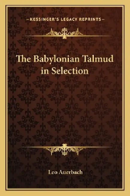 The Babylonian Talmud in Selection by Leo Auerbach