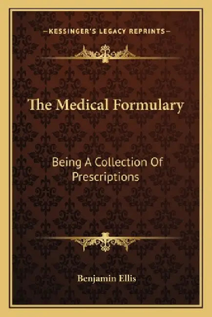 The Medical Formulary: Being A Collection Of Prescriptions by Benjamin Ellis