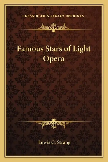 Famous Stars of Light Opera by Lewis C. Strang