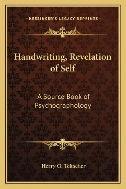 Handwriting, Revelation of Self: A Source Book of Psychographology by Herry O. Teltscher
