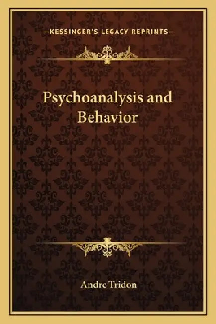 Psychoanalysis and Behavior by Andre Tridon