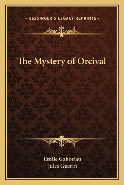 The Mystery of Orcival by Emile Gaboriau, Jules Guerin