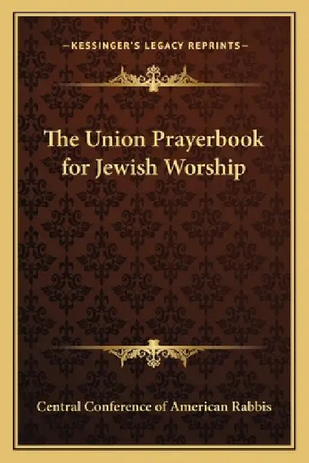 The Union Prayerbook for Jewish Worship by Central Conference of American Rabbis