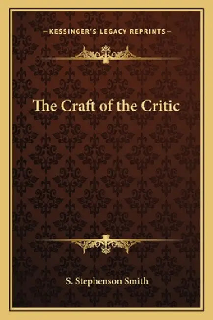 The Craft of the Critic by S. Stephenson Smith