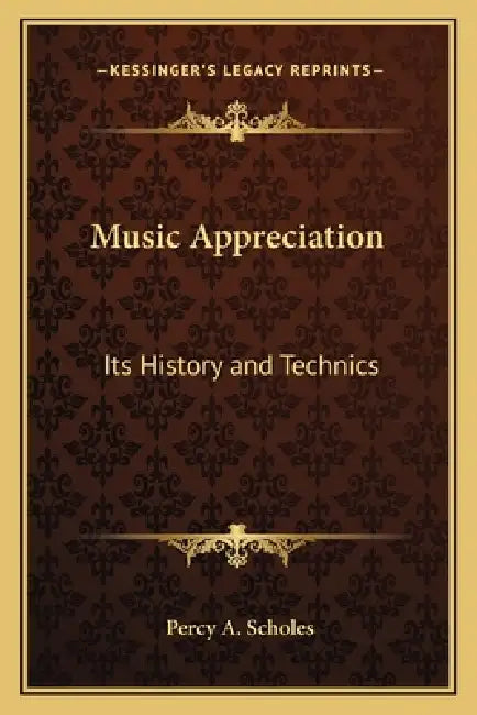 Music Appreciation: Its History and Technics by Percy A. Scholes